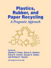 book Plastics, Rubber, and Paper Recycling. A Pragmatic Approach