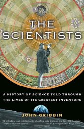 book The scientists: a history of science told through the lives of its greatest inventors