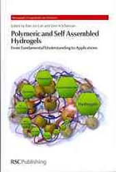 book Polymeric and self assembled hydrogels : from fundamental understanding to applications