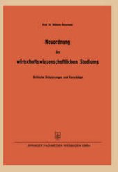 book Neuordnung des wirtschaftswissenschaftlichen Studiums: Kritische Erläuterungen und Vorschläge insbesondere zur betriebswirtschaftlichen Ausbildung gemäß den Koordinierungsrichtlinien der Kultusminister-Konferenz