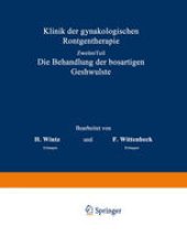 book Klinik der gynäkologischen Röntgentherapie: Ƶweiter Teil, Die Behandlung der bösartigen Geschwülste