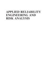 book Applied Reliability Engineering and Risk Analysis: Probabilistic Models and Statistical Inference