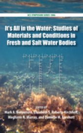 book It's All in the Water: Studies of Materials and Conditions in Fresh and Salt Water Bodies