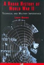 book A radar history of World War II : technical and military imperatives