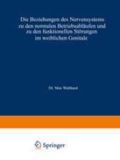 book Die Beziehungen des Nervensystems zu den normalen Betriebsabläufen und zu den funktionellen Störungen im weiblichen Genitale