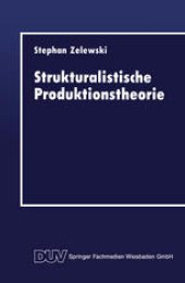 book Strukturalistische Produktionstheorie: Konstruktion und Analyse aus der Perspektive des „non statement view“