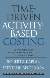 book Time-Driven Activity-Based Costing: A Simpler and More Powerful Path to Higher Profits