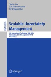 book Scalable Uncertainty Management: 7th International Conference, SUM 2013, Washington, DC, USA, September 16-18, 2013. Proceedings