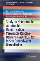 book Study on Heterotrophic-Autotrophic Denitrification Permeable Reactive Barriers (HAD PRBs) for In Situ Groundwater Remediation