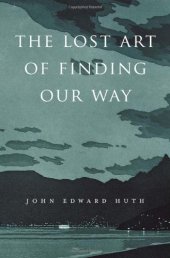 book The Lost Art of Finding Our Way