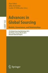 book Advances in Global Sourcing. Models, Governance, and Relationships: 7th Global Sourcing Workshop 2013, Val d’Isère, France, March 11-14, 2013, Revised Selected Papers