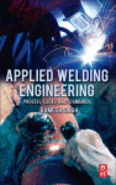 book Applied Welding Engineering. Processes, Codes, and Standards