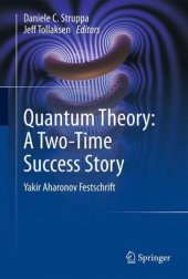 book Quantum Theory: A Two-Time Success Story: Yakir Aharonov Festschrift