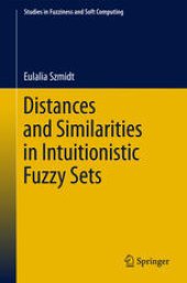 book Distances and Similarities in Intuitionistic Fuzzy Sets