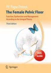 book The Female Pelvic Floor: Function, Dysfunction and Management According to the Integral Theory