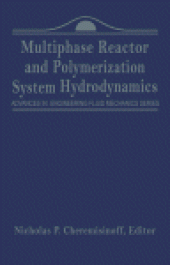 book Advances in Engineering Fluid Mechanics: Multiphase Reactor and Polymerization System Hydrodynamics. Advances in Engineering Fluid Mechanics Series