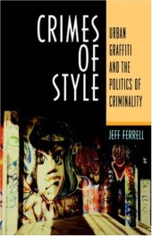 book Crimes of Style: Urban Graffiti and the Politics of Criminality