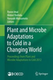 book Plant and Microbe Adaptations to Cold in a Changing World: Proceedings from Plant and Microbe Adaptations to Cold 2012