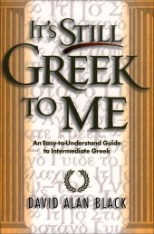 book It's still Greek to me: an easy-to-understand guide to intermediate Greek