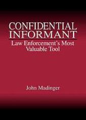 book Confidential informant : law enforcement's most valuable tool