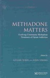 book Methadone matters : evolving community methadone treatment of opiate addiction