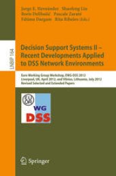 book Decision Support Systems II - Recent Developments Applied to DSS Network Environments: Euro Working Group Workshop, EWG-DSS 2012, Liverpool, UK, April 12-13, 2012, and Vilnius, Lithuania, July 8-11, 2012, Revised Selected and Extended Papers