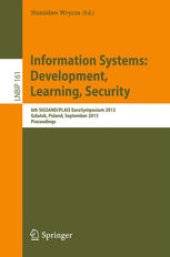 book Information Systems: Development, Learning, Security: 6th SIGSAND/PLAIS EuroSymposium 2013, Gdańsk, Poland, September 26, 2013. Proceedings