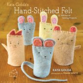 book Kata Golda's hand-stitched felt: 25 whimsical sewing projects