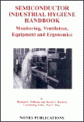 book Semiconductor Industrial Hygiene Handbook. Monitoring, Ventilation, Equipment and Ergonomics