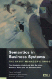 book Semantics in Business Systems. The Savvy Manager's Guide The Discipline Underlying Web Services, Business Rules, and the Semantic Web