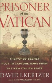 book Prisoner of the Vatican: The Popes' Secret Plot to Capture Rome from the New Italian State