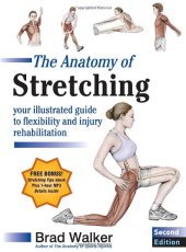 book The anatomy of stretching: your illustrated guide to flexibility and injury rehabilitation