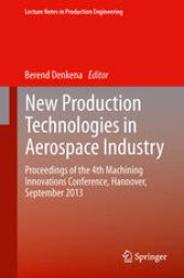 book New Production Technologies in Aerospace Industry: Proceedings of the 4th Machining Innovations Conference, Hannover, September 2013