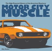 book Motor City muscle: the high-powered history of the American musclecar