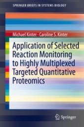 book Application of Selected Reaction Monitoring to Highly Multiplexed Targeted Quantitative Proteomics: A Replacement for Western Blot Analysis