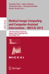 book Medical Image Computing and Computer-Assisted Intervention – MICCAI 2013: 16th International Conference, Nagoya, Japan, September 22-26, 2013, Proceedings, Part I