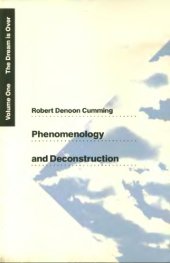 book Phenomenology and Deconstruction, Volume One: The Dream is Over