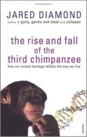 book The Rise and Fall of the Third Chimpanzee: How Our Animal Heritage Affects the Way We Live