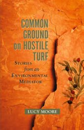 book Common Ground on Hostile Turf: Stories from an Environmental Mediator