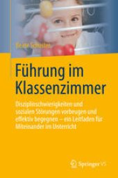 book Führung im Klassenzimmer: Disziplinschwierigkeiten und sozialen Störungen vorbeugen und effektiv begegnen - ein Leitfaden für Miteinander im Unterricht