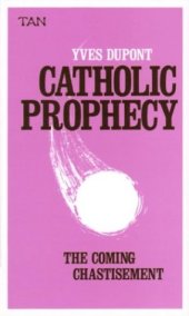 book Catholic Prophecy: The Coming Chastisement