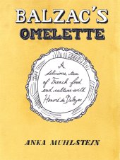 book Balzac's Omelette: A Delicious Tour of French Food and Culture with Honore'de Balzac