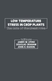 book Low temperature stress in crop plants: the role of the membrane: proceedings of an international seminar on low temperature stress in crop plants, held at the East-West Center, Honolulu, Hawaii, 1979