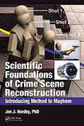 book Scientific foundations of crime scene reconstruction: introducing method to mayhem