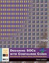 book Designing SOCs with Configured Cores: Unleashing the Tensilica Xtensa and Diamond Cores