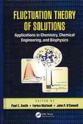 book Fluctuation theory of solutions: applications in chemistry, chemical engineering, and biophysics