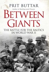 book Between Giants: The Battle for the Baltics in World War II