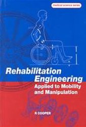 book Rehabilitation engineering applied to mobility and manipulation / Rory A. Cooper