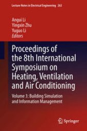 book Proceedings of the 8th International Symposium on Heating, Ventilation and Air Conditioning: Volume 3: Building Simulation and Information Management