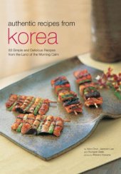 book Authentic recipes from Korea: 63 simple and delicious recipes from the land of the morning calm